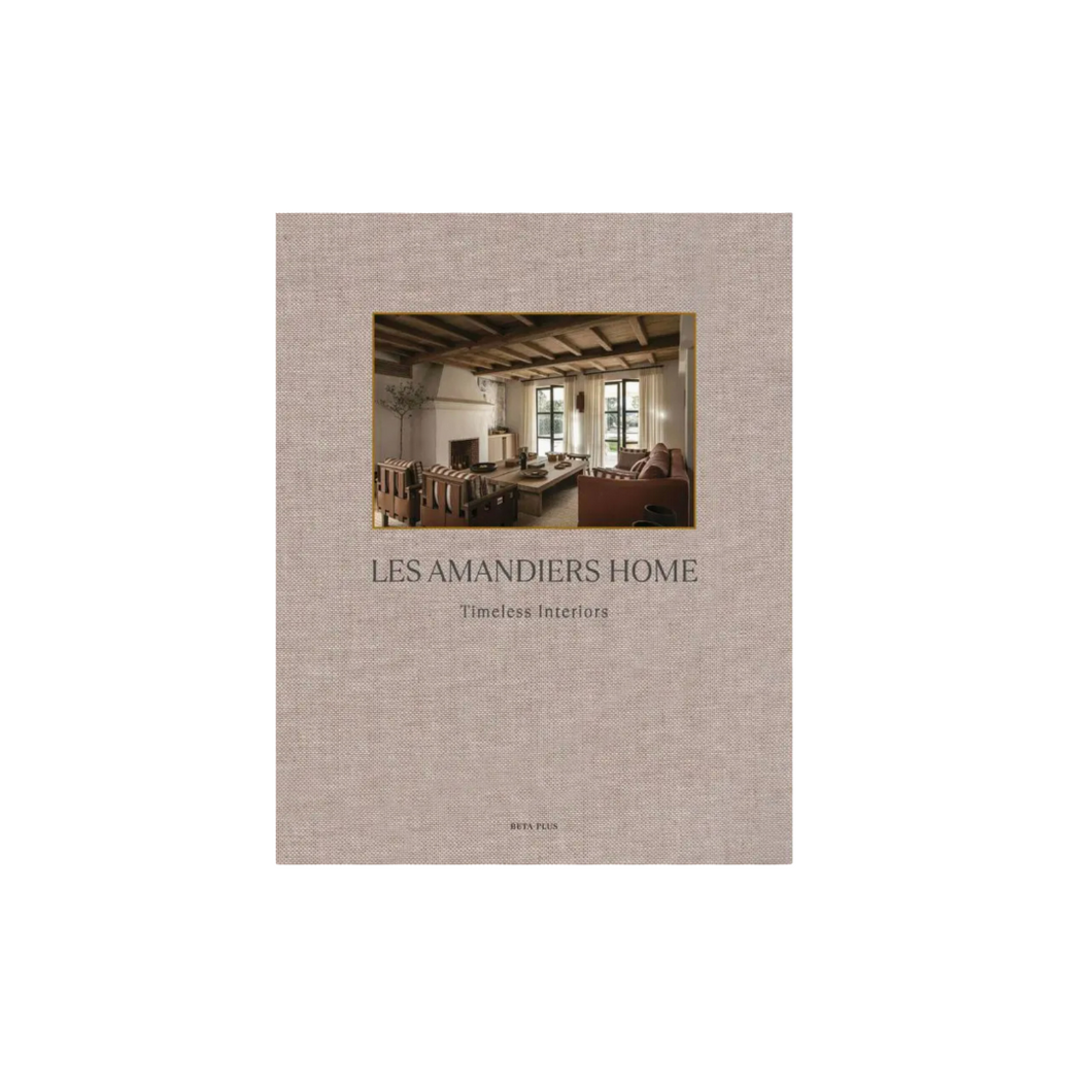 Les Amandiers Home: Timeless Interiors Book